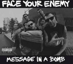 Face Your Enemy : Message in a Bomb